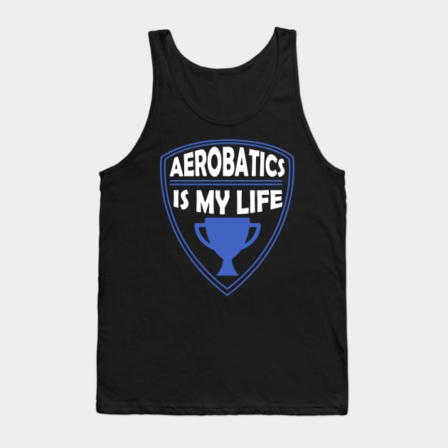 Aerobatic is my Life Gift Tank Top by woormle